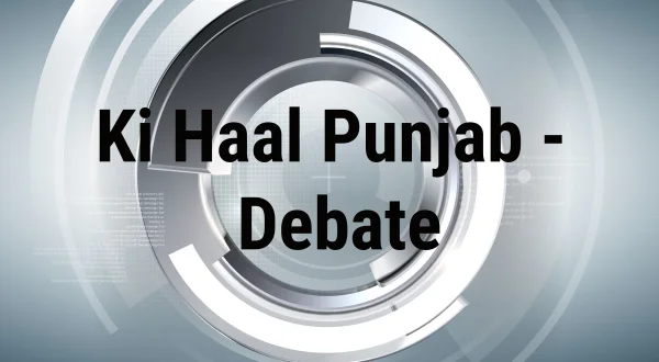 Ki Haal Punjab - Debate