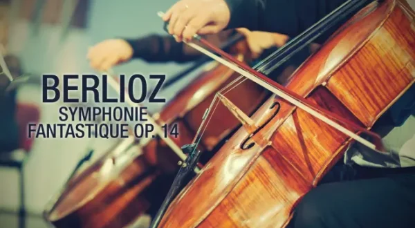 Berlioz - Symphonie fantastique Op. 14