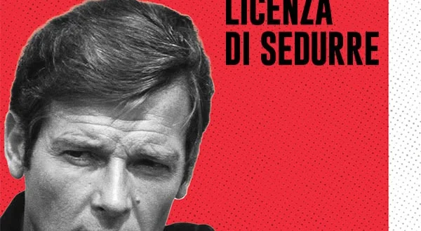 Roger Moore - Licenza Di Sedurre