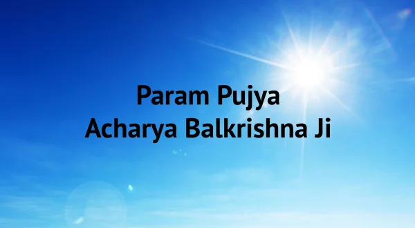 Param Pujya Acharya Balkrishna Ji