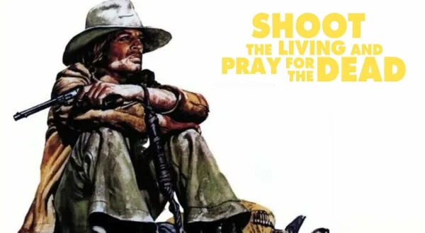 Shoot the Living and Pray for the Dead