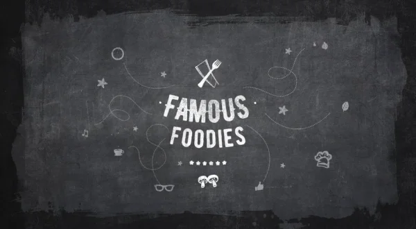 Famous Foodies