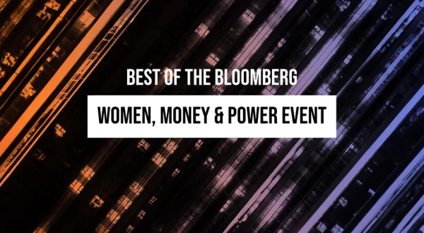 Best of the Bloomberg Women, Money & Power Event