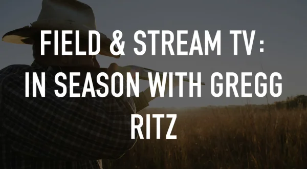 Field & Stream TV: In Season With Gregg Ritz