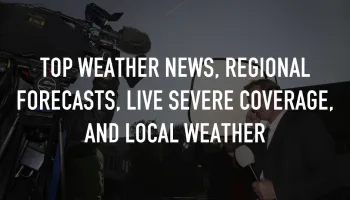 Top Weather News, Regional Forecasts, Live Severe Coverage, and Local Weather