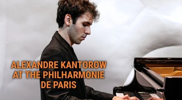 Alexandre Kantorow at the Philharmonie de Paris