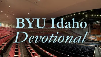 BYU Idaho Devotional