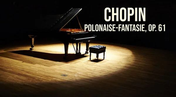 Chopin - Polonaise-Fantasie, op. 61