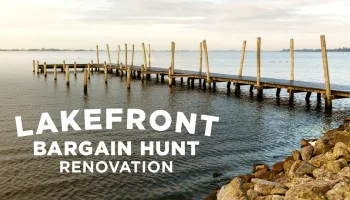 Lakefront Bargain Hunt: Renovation