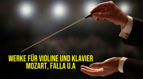 Werke für Violine und Klavier: Mozart, Falla u.a