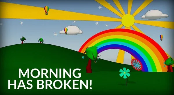 Morning Has Broken!