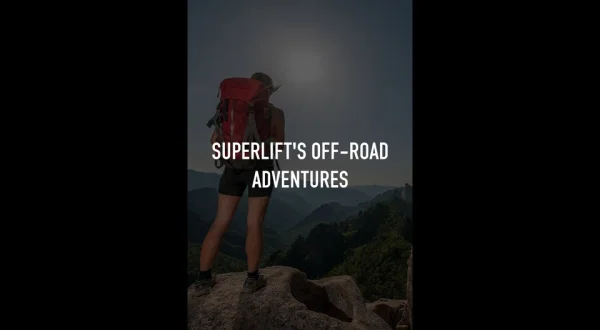 Superlift's Off-Road Adventures