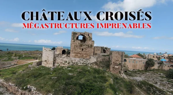 Châteaux croisés : mégastructures imprenables