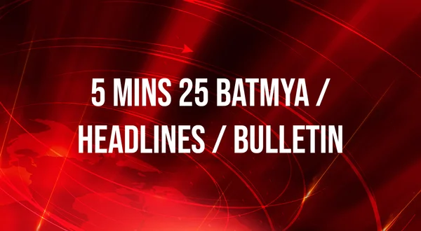 5 Mins 25 Batmya / Headlines / Bulletin