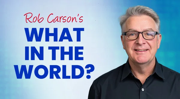 Rob Carson's What in the World?