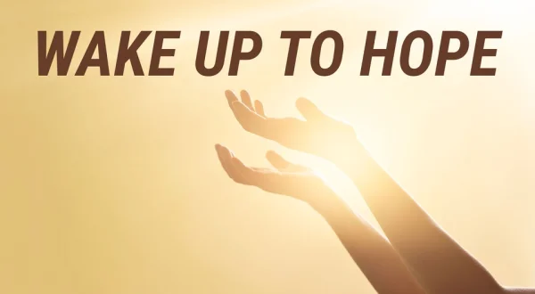 Wake up to Hope