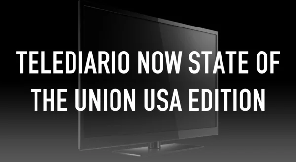 Telediario now state of the union USA edition