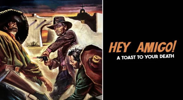 Hey Amigo! A Toast to Your Death