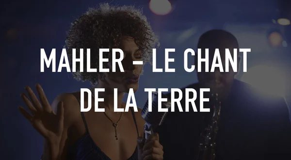 Mahler - Le Chant de la Terre