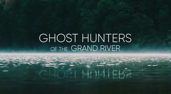 Ghost Hunters of the Grand River
