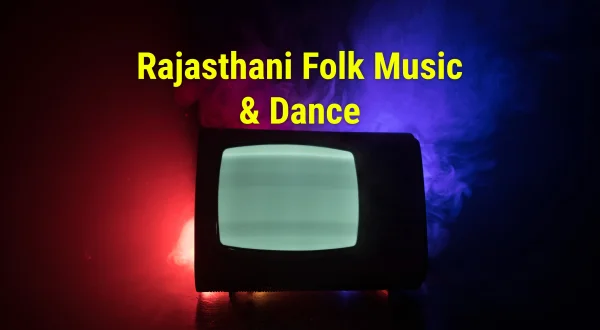 राजस्थानी फोल्क म्यूजिक एण्ड डांस