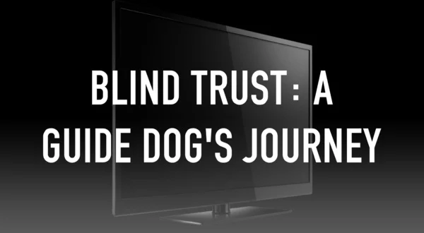 Blind Trust: A Guide Dog's Journey