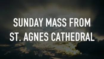 Sunday Mass From St. Agnes Cathedral