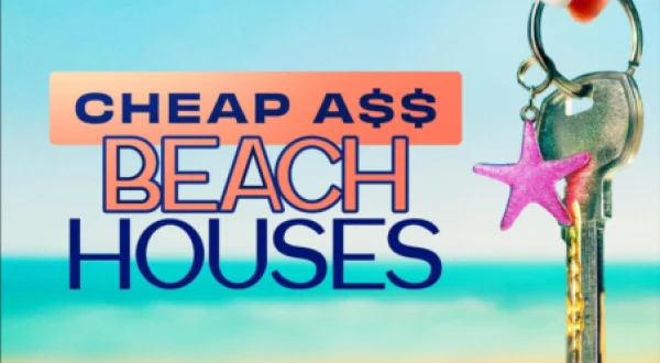 Cheap A$$ Beach Houses