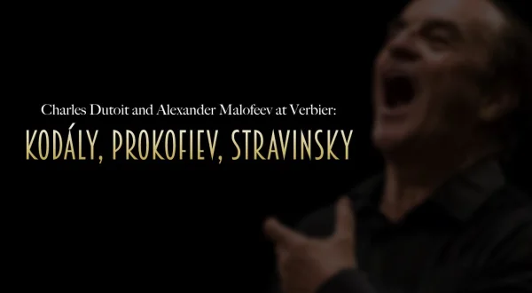 Charles Dutoit, Alexander Malofeev - Kodály, Prokofiev, Stravinsky - Verbier Festival