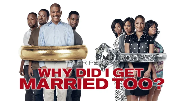 Tyler Perry's Why Did I Get Married Too?