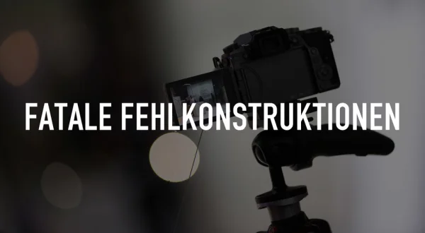 Fatale Fehlkonstruktionen