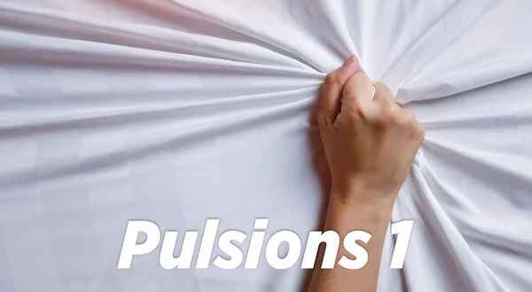 Pulsions 1