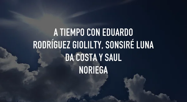 A tiempo con Eduardo Rodríguez Giolilty, Sonsiré Luna Da Costa y Saul Noriega