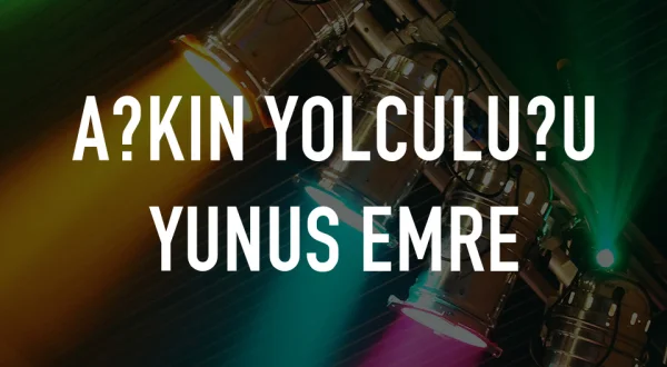 Aşkın Yolculuğu Yunus Emre