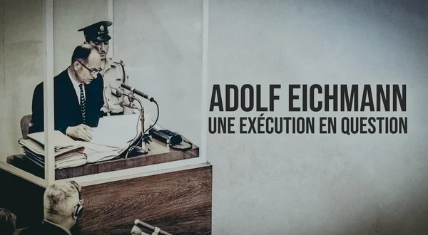 Adolf Eichmann, une exécution en question