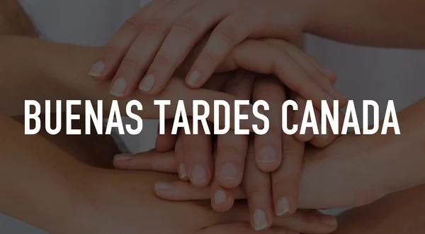 Buenas Tardes Canada