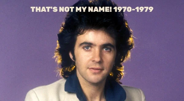That's Not My Name! 1970-1979