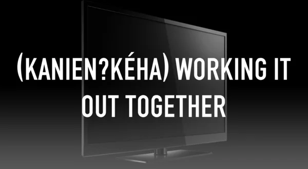 (Kanienʼkéha) Working It out Together