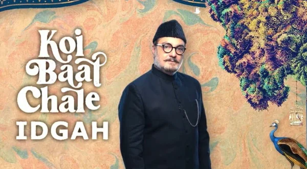 Koi Baat Chale - Idgah