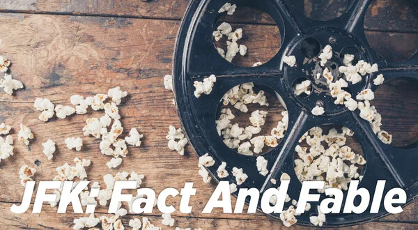 JFK: Fact And Fable