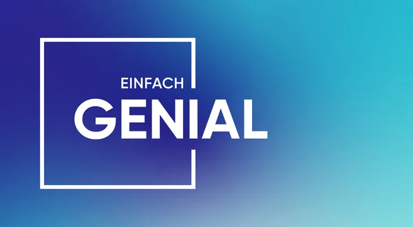 Einfach genial!