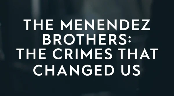 The Menendez Brothers: The Crimes That Changed Us