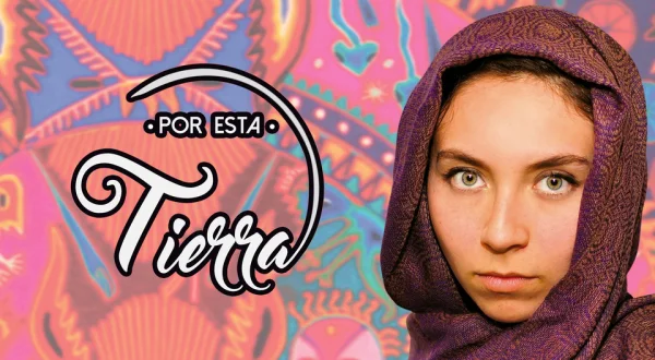 Por esta Tierra