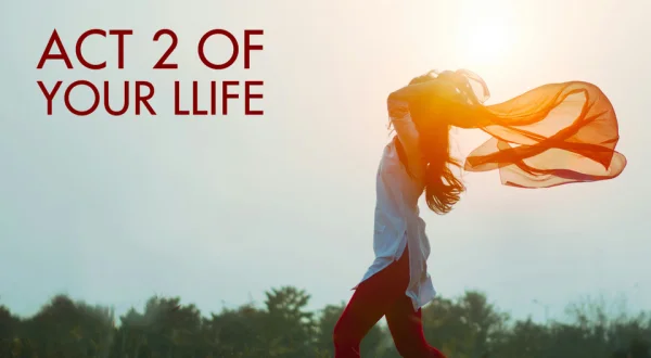 Act 2 of Your Life