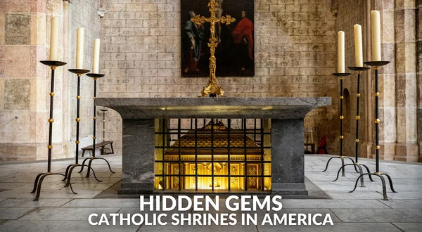 Hidden Gems - Catholic Shrines in America