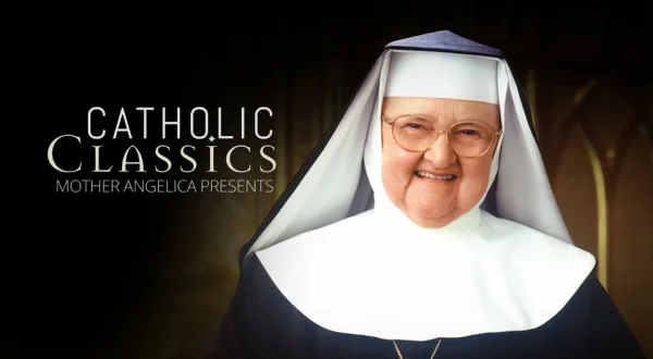 Catholic Classics: Mother Angelica Presents