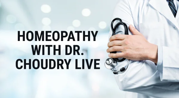 Homeopathy with Dr. Choudry live