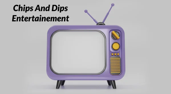 Chips And Dips Entertainement