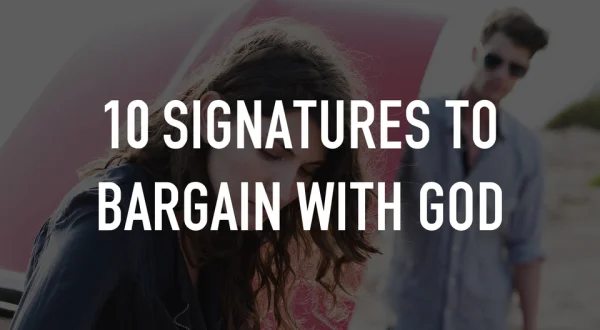 10 Signatures to Bargain With God