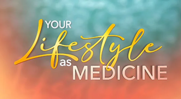 Your Lifestyle As Medicine